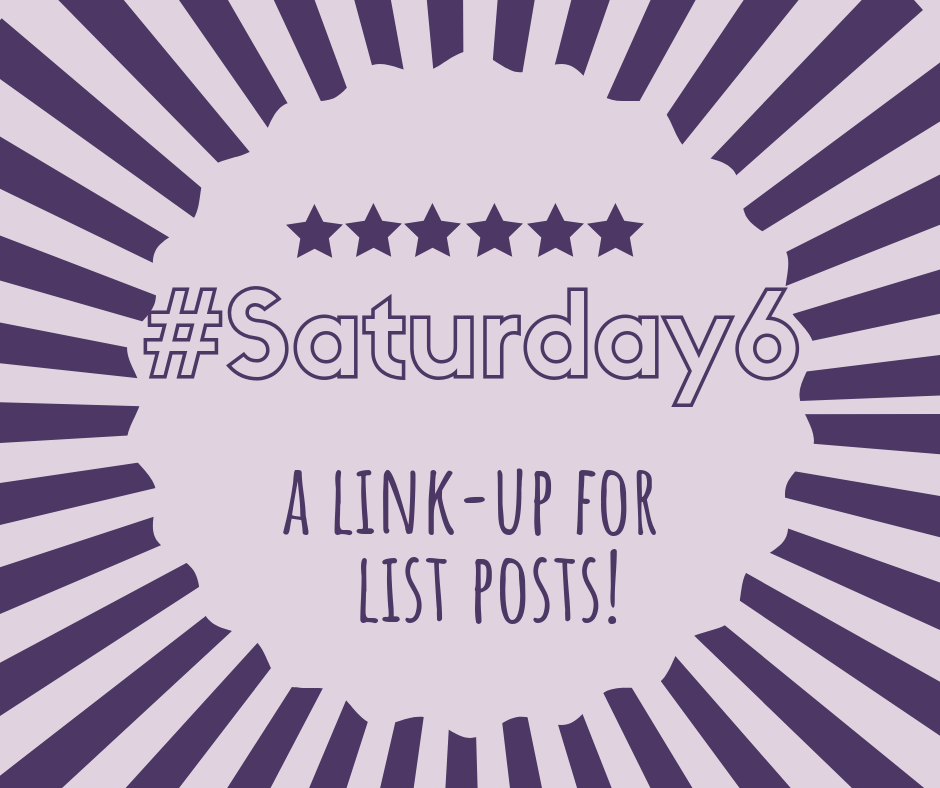 #Saturday 6 a link up for list posts